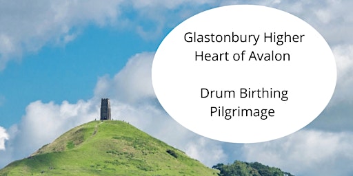 Glastonbury - Higher Heart of Avalon - Drum Birthing Pilgrimage  primärbild