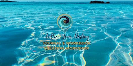 Author Your Destiny: Journal & Workbook Creation Workshop