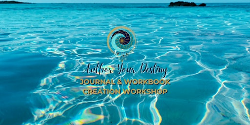 Primaire afbeelding van Author Your Destiny: Journal & Workbook Creation Workshop