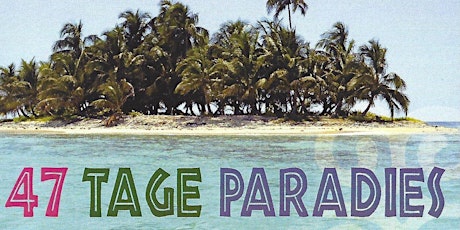 Hauptbild für Theaterabend, "47 Tage Paradies"