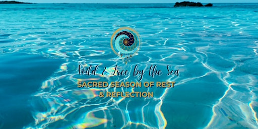 Primaire afbeelding van Wild and Free by the Sea: Sacred Season of Rest & Reflection