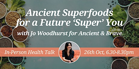CNM Brighton Health Talk - Ancient Superfoods  for a Future ‘Super’ You primary image