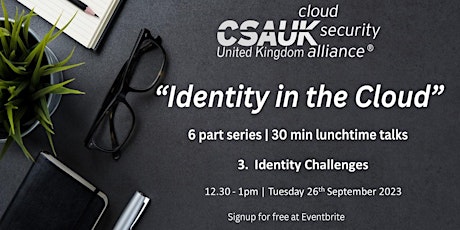 Imagem principal do evento CSA UK "Identity in the Cloud" series - 3. Identity Challenges.