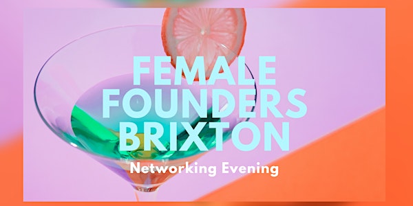 Female Founders Brixton: Networking Evening 