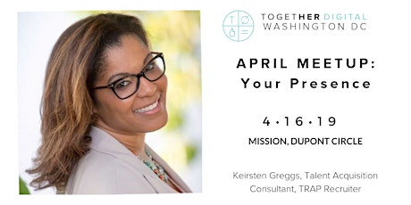 TogetherDigital Washington DC April Meetup: Your Presence primary image