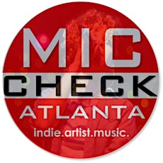 MIC CHECK ATLANTA Industry Mixer & Open Mic Concert Series primary image