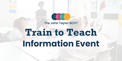 Hauptbild für The John Taylor SCITT- Teacher Training Information Event