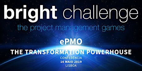 Imagem principal de BRIGHT CHALLENGE Conference 2019 | ePMO - The Transformation Powerhouse