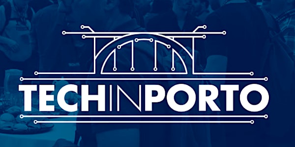 Tech In Porto 2019 - Tech Conference on 13 and 14 of June 2019