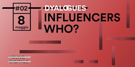 Immagine principale di Influencers who? - Dyalogues #2 