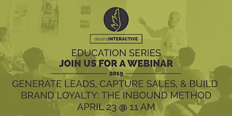 Generate Leads, Capture Sales, & Build Brand Loyalty: The Inbound Method- April'19 primary image