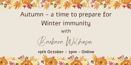 Imagen principal de Autumn - a time to prepare for Winter immunity with Barbara Wilkinson
