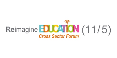 Reimagine Education: Cross-Sector Forum primary image