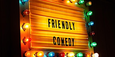 Hauptbild für The Friendly Show: A Standup Comedy Show!