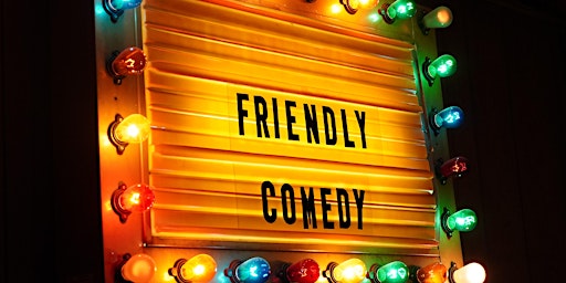 Primaire afbeelding van The Friendly Show: A Standup Comedy Show!