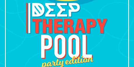 Opening DAY - Deep Therapy Pool Party Edition primary image
