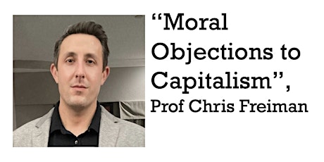 “Moral Objections to Capitalism”, with Prof Chris Freiman, West Virginia Un primary image