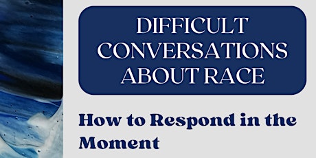 Hauptbild für Workshop:  Difficult Conversations About Race/How to Respond In the Moment