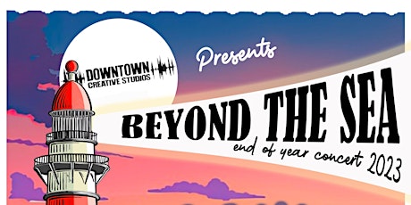 Beyond the Sea - Downtown Creative Studios End of Year Concert (SCHOOLS) primary image