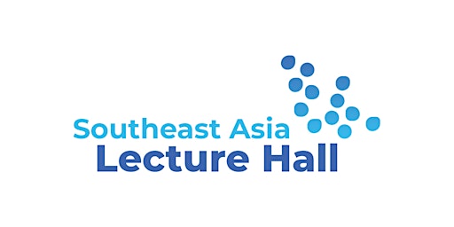 Imagem principal do evento Southeast Asia Lecture Hall 2023 - 2024