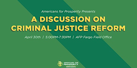 AFP Presents: A Discussion on Criminal Justice Reform (Fargo) primary image