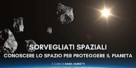 Immagine principale di Sorvegliati spaziali: conoscere lo spazio per proteggere il pianeta 