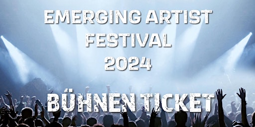 Image principale de Emerging Artist Festival 2024  Bühnen Ticket