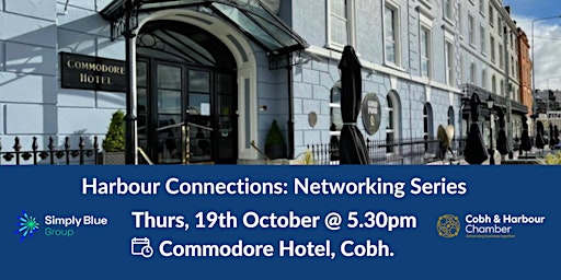 Harbour Connections: Cobh and Harbour Chamber Networking Series primary image