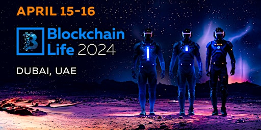 Imagen principal de Blockchain Life 2024 in Dubai