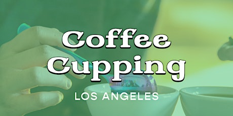 Los Angeles - Cupping and Palate Development Workshop primary image