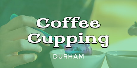 Durham - Cupping and Palate Development Workshop