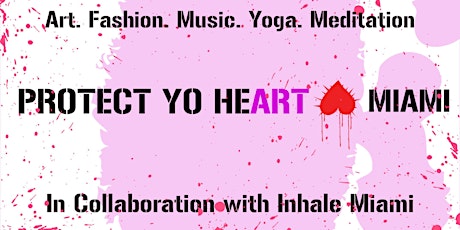 Protect Yo Heart Day @ Inhale Miami on  4.23 form 4PM to 10PM primary image