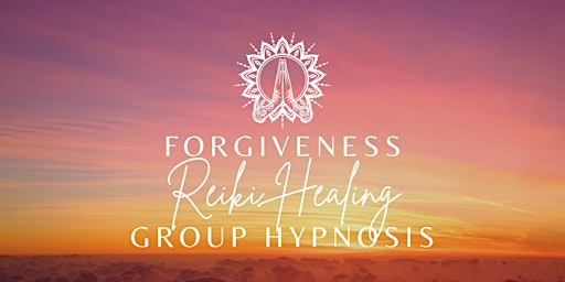 Primaire afbeelding van Forgiveness Reiki Healing Group Hypnosis