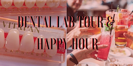 Dental Lab Tour & Happy Hour primary image