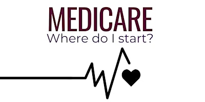 Medicare, Where Do I Start?