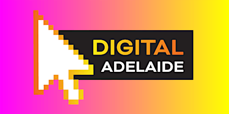 Digital Adelaide 2019 - One Day Digital Marketing & Social Media Conference primary image