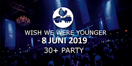 Primaire afbeelding van Wish we were younger - 30+ party