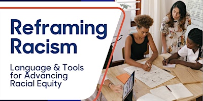 Reframing Racism Workshop: Language and Tools for Advancing Racial Equity primary image