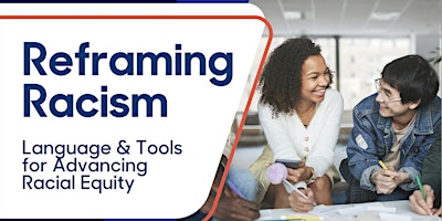 Reframing Racism Workshop: Language and Tools for Advancing Racial Equity primary image