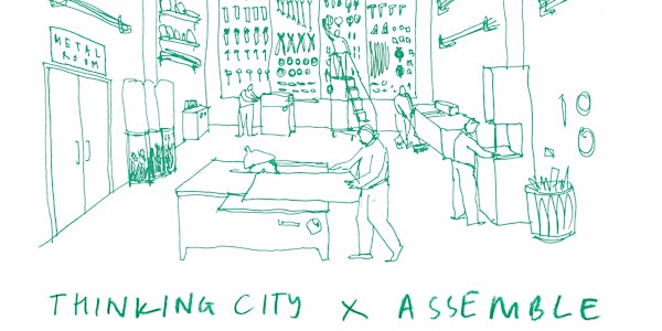 Thinking City x Assemble: Contemporary Craft in Cities