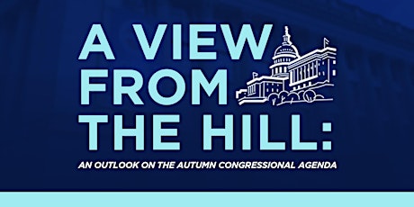 A View from the Hill: An Outlook on the Autumn Congressional Agenda primary image