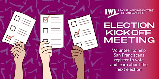 Election Kickoff November 2024 Edition: Volunteer with LWVSF primary image