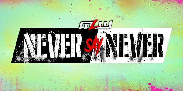 MLW: NEVER SAY NEVER 2019 (Major League Wrestling: FUSION TV taping)