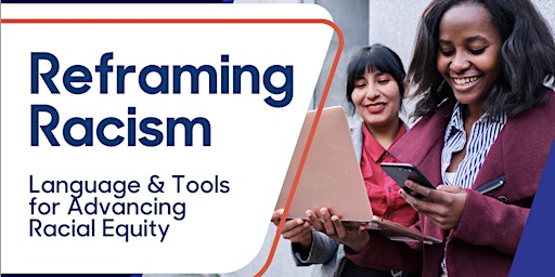 VIRTUAL Reframing Racism: Language & Tools for Advancing Racial Equity primary image