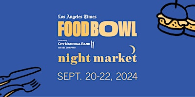 Image principale de L.A. Times Food Bowl: Night Market 2024