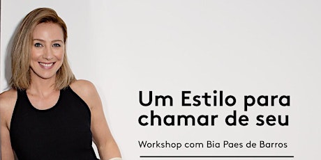 Imagem principal do evento Workshop " Um estilo para chamar de seu" com Bia Paes de Barros 