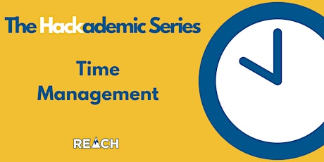 REACH Hackademic Series- Time Management  - Fall 2019 primary image