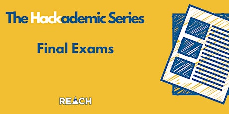 REACH Hackademic Series- Final Exams  - Fall 2019 primary image