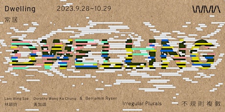 WMA最新展覽：  不規則複數：常居 ｜WMA Latest Exhibition:  Irregular Plurals: Dwelling primary image