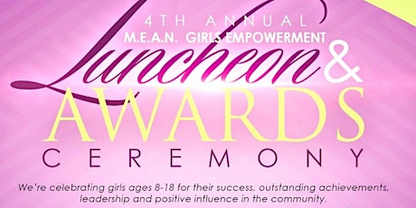 4th Annual M.E.A.N. Girls Empowerment Luncheon & Awards Ceremony primary image